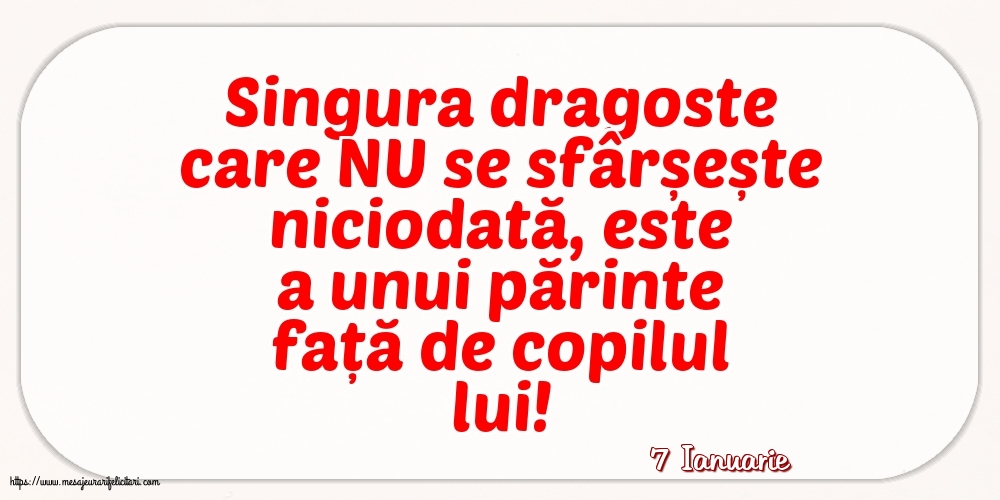 Felicitari de 7 Ianuarie - 7 Ianuarie - Singura dragoste