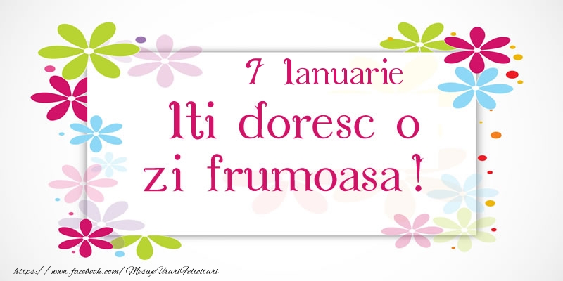 Felicitari de 7 Ianuarie - Ianuarie 7 Iti doresc o zi frumoasa!
