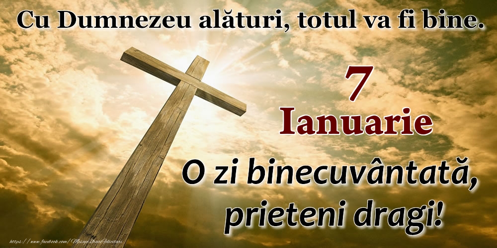 Felicitari de 7 Ianuarie - 7 Ianuarie - O zi binecuvântată, prieteni dragi!