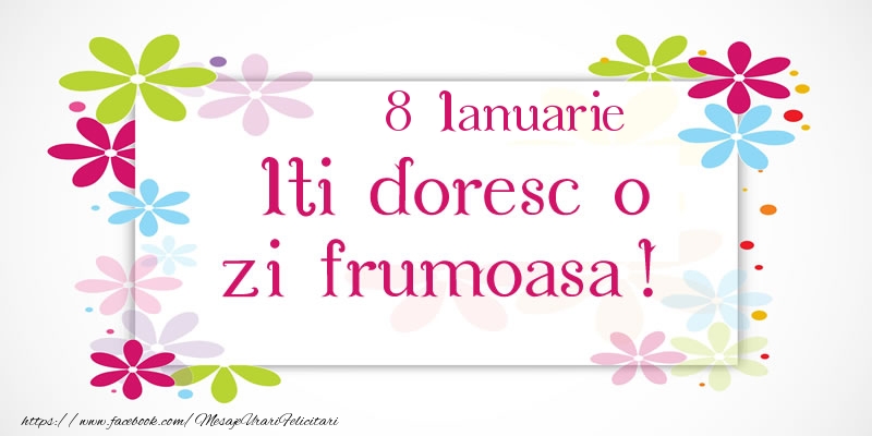 Ianuarie 8 Iti doresc o zi frumoasa!