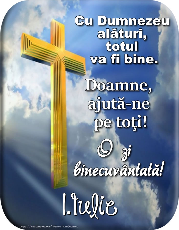 Felicitari de 1 Iulie - 1.Iulie - Doamne, ajută-ne pe toţi!
