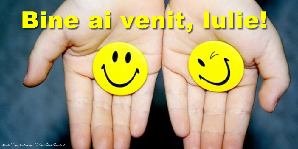 Felicitari de 1 Iulie - Bine ai venit, Iulie!