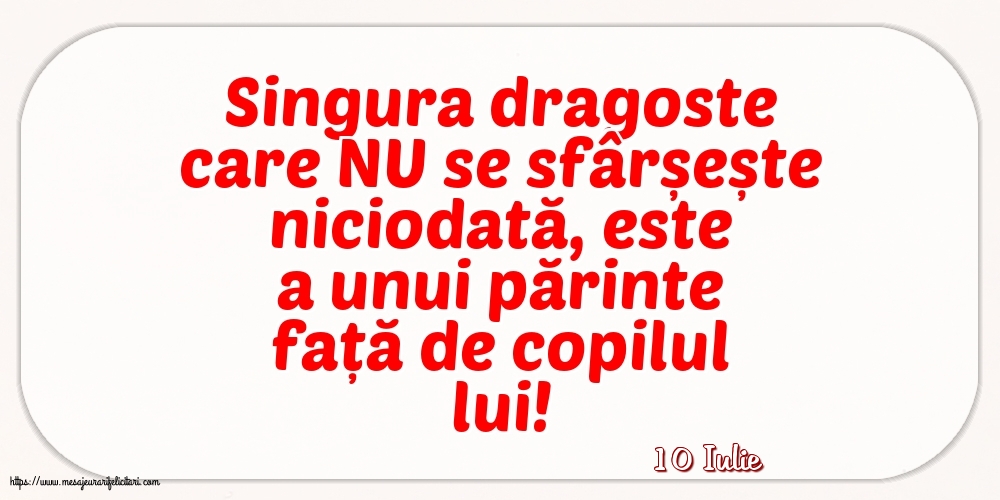 Felicitari de 10 Iulie - 10 Iulie - Singura dragoste