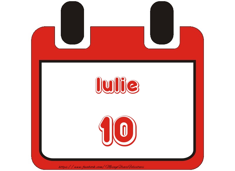 Felicitari de 10 Iulie - Iulie 10 La multi ani!