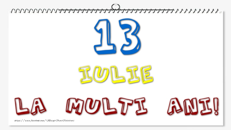 13 Iulie - La multi ani!