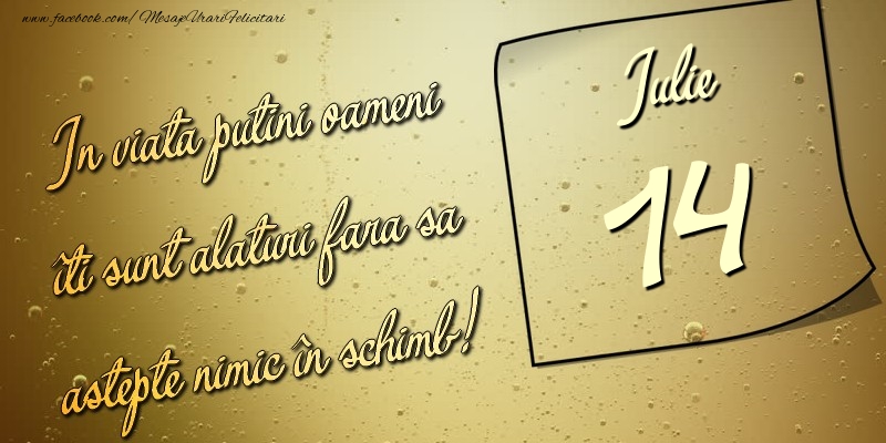 In viata puţini oameni îti sunt alături fara sa astepte nimic în schimb! 14 Iulie