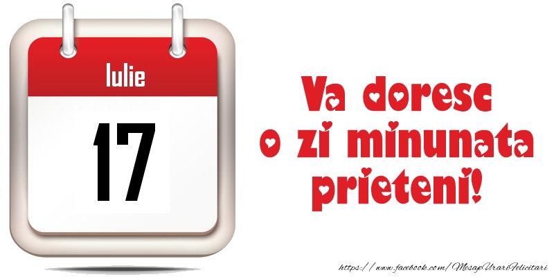 Iulie 17 - Va doresc o zi minunata prieteni!