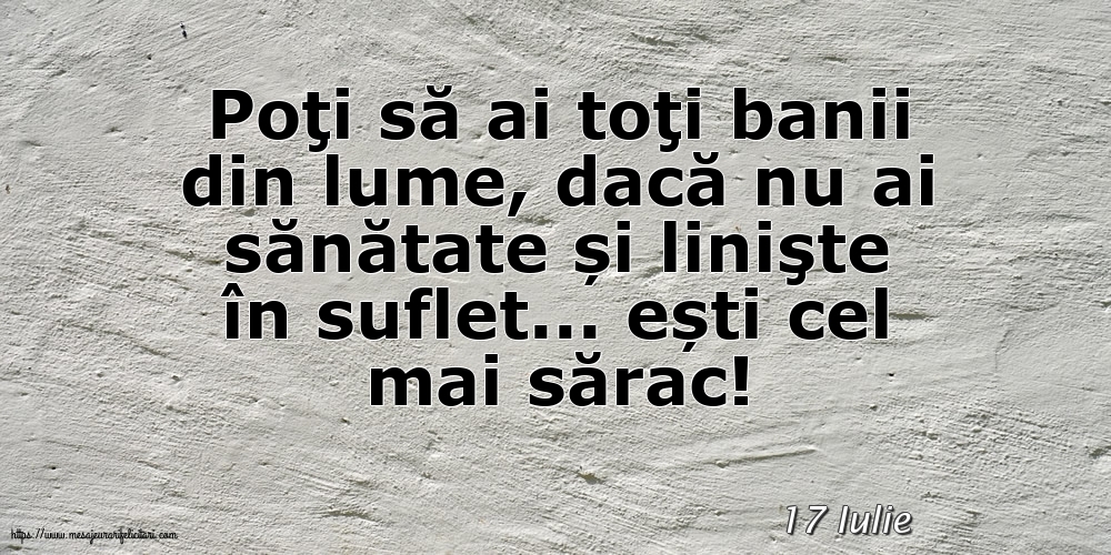 Felicitari de 17 Iulie - 17 Iulie - Poţi să ai toţi banii din lume