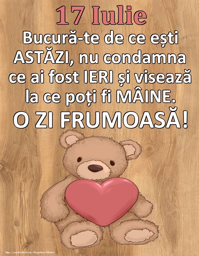 Mesajul zilei de astăzi 17 Iulie - O zi minunată!