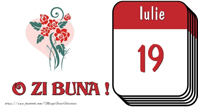Iulie 19 O zi buna