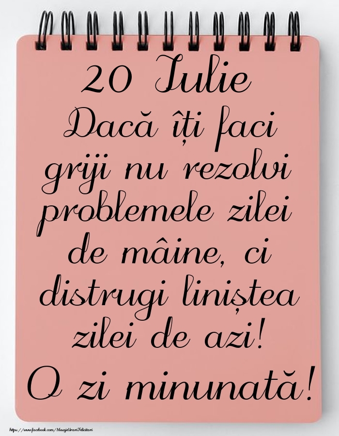 20 Iulie - Mesajul zilei - O zi minunată!