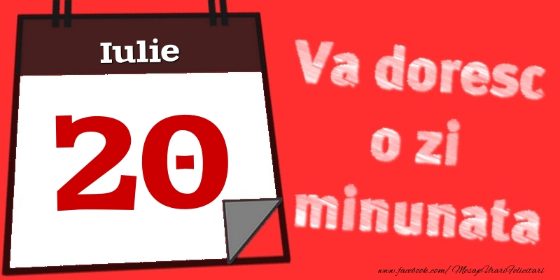 Felicitari de 20 Iulie - Iulie 20  Va doresc o zi minunata