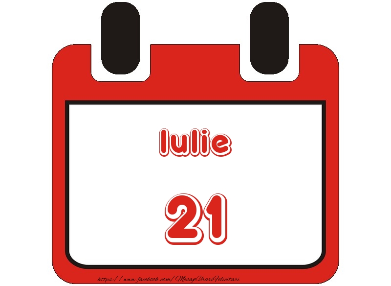 Felicitari de 21 Iulie - Iulie 21 La multi ani!