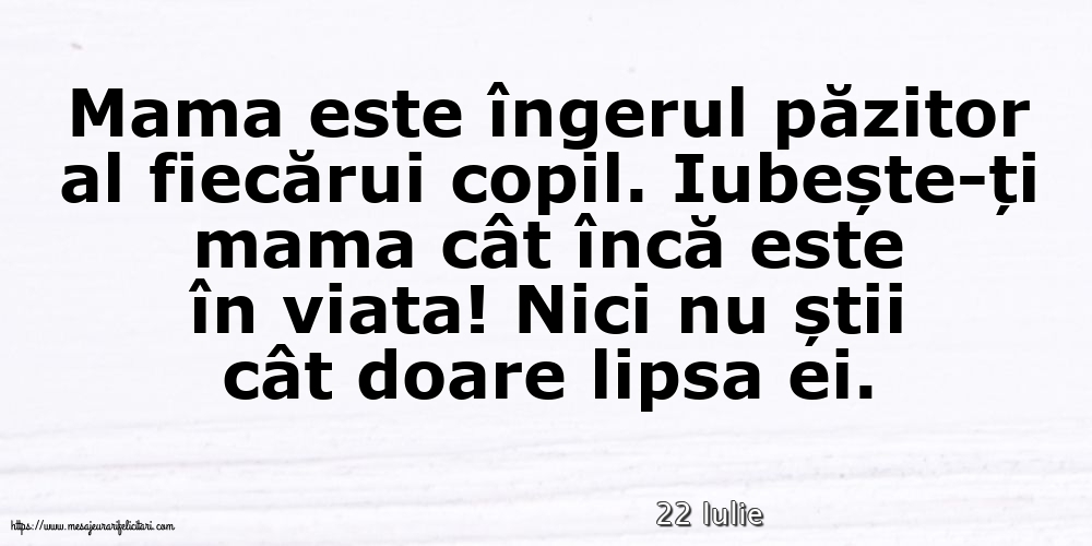 Felicitari de 22 Iulie - 22 Iulie - Mama este îngerul păzitor al fiecărui copil