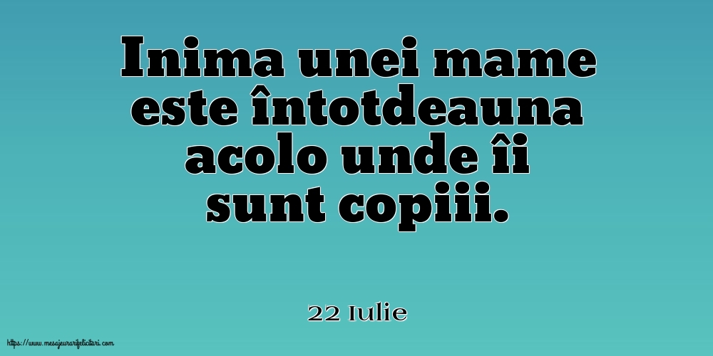 Felicitari de 22 Iulie - 22 Iulie - Inima unei mame