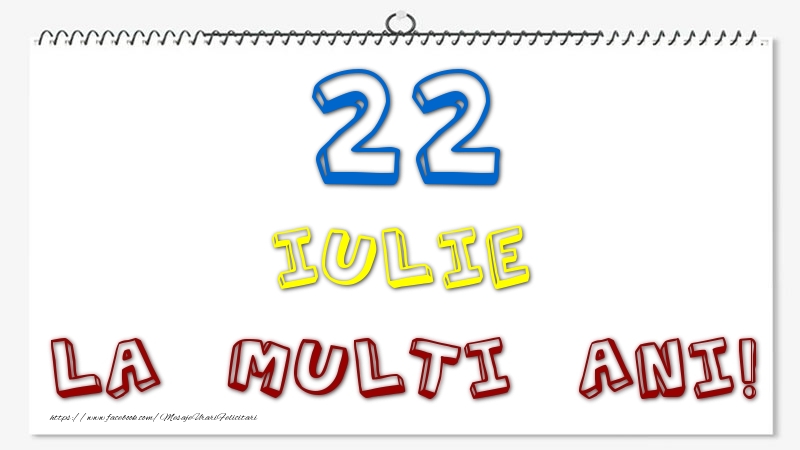 22 Iulie - La multi ani!