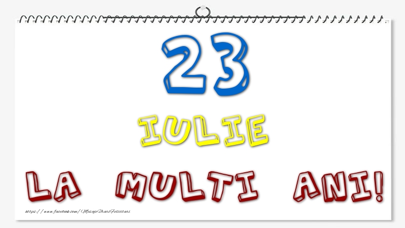 23 Iulie - La multi ani!