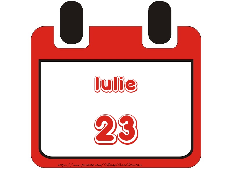 Felicitari de 23 Iulie - Iulie 23 La multi ani!