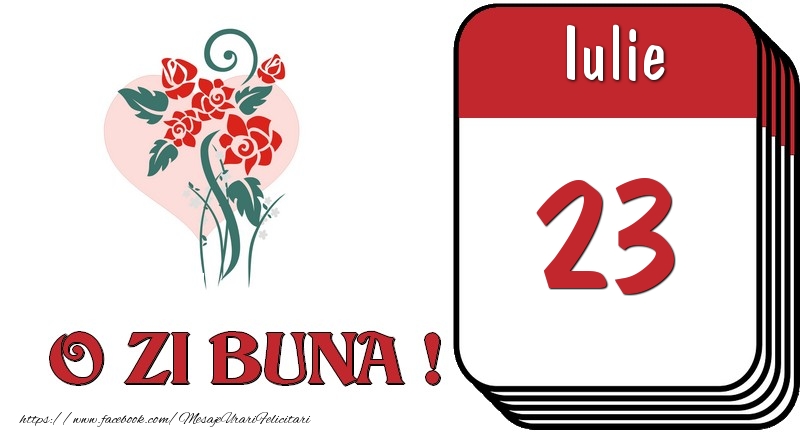 Felicitari de 23 Iulie - Iulie 23 O zi buna
