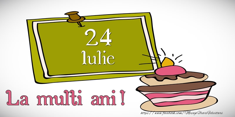 Felicitari de 24 Iulie - Iulie 24 La multi ani!
