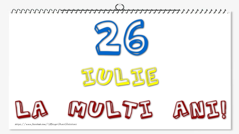 Felicitari de 26 Iulie - 26 Iulie - La multi ani!