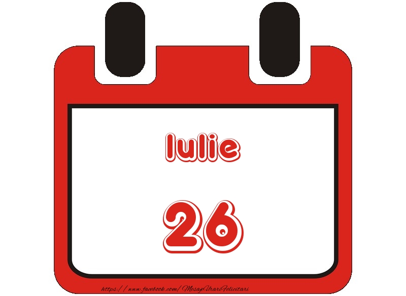 Felicitari de 26 Iulie - Iulie 26 La multi ani!