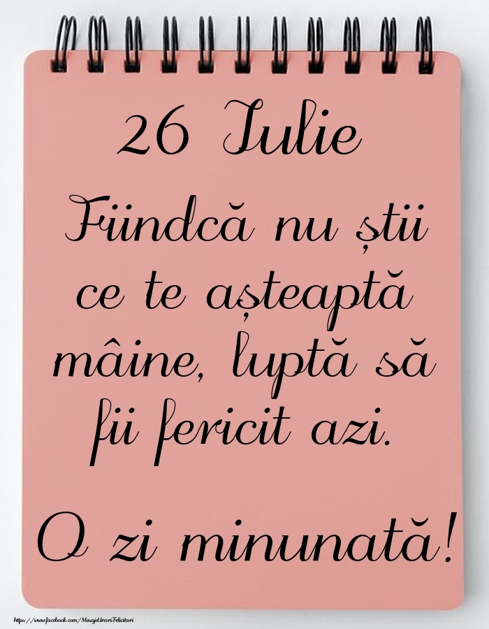 Felicitari de 26 Iulie - Mesajul zilei -  26 Iulie - O zi minunată!