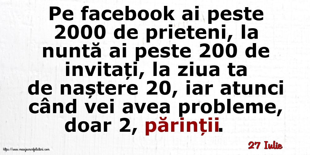 27 Iulie - Pe facebook ai peste 2000 de prieteni, la nuntă ai peste 200 de invitați...