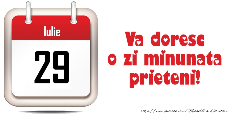 Iulie 29 - Va doresc o zi minunata prieteni!
