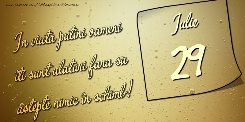 In viata puţini oameni îti sunt alături fara sa astepte nimic în schimb! 29 Iulie