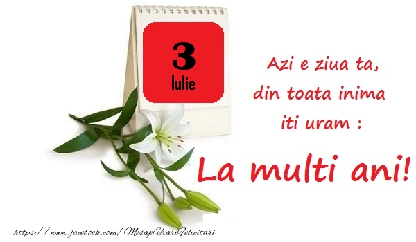 Felicitari de 3 Iulie - Iulie 3
