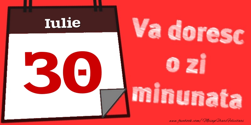Felicitari de 30 Iulie - Iulie 30  Va doresc o zi minunata