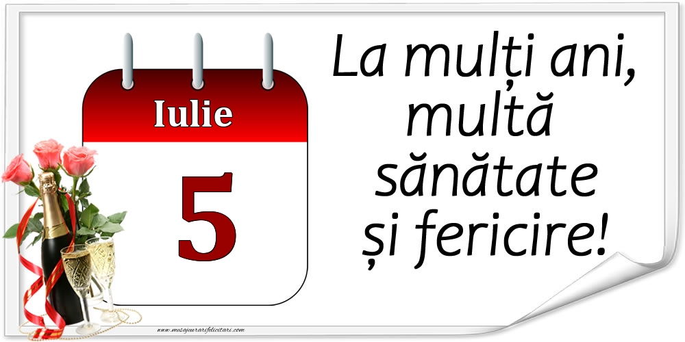 La mulți ani, multă sănătate și fericire! - 5.Iulie
