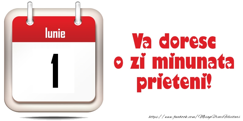 Iunie 1 - Va doresc o zi minunata prieteni!
