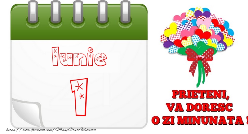 Iunie 1  PRIETENI, VA DORESC  O ZI MINUNATA !