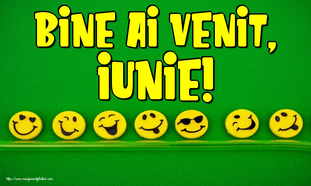 Felicitari de 1 Iunie - Bine ai venit, Iunie!