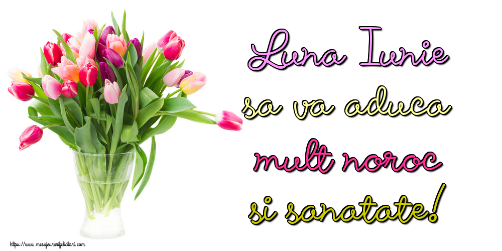 Felicitari de 1 Iunie - Luna Iunie sa va aduca mult noroc si sanatate!