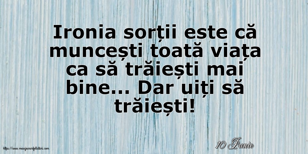 Felicitari de 10 Iunie - 10 Iunie - Ironia sorții