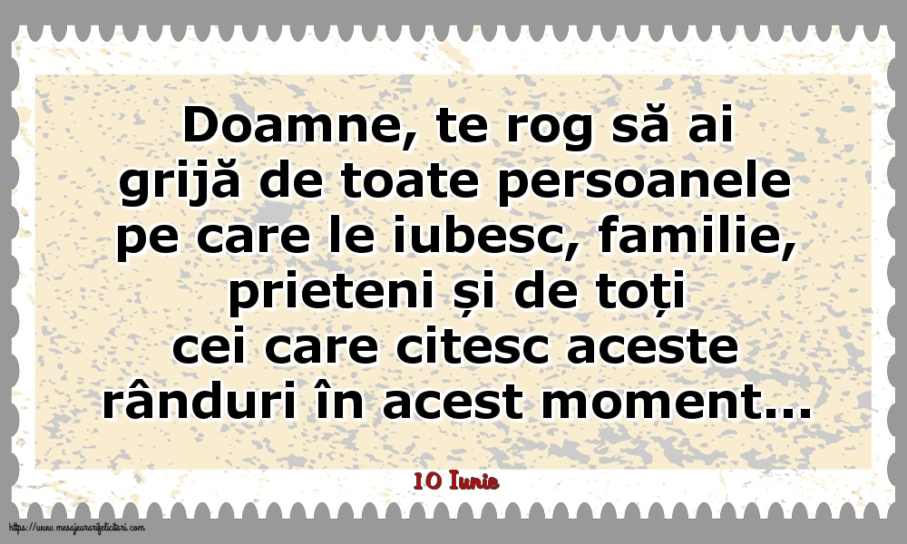 Felicitari de 10 Iunie - 10 Iunie - Doamne, te rog să ai grijă de toate persoanele pe care le iubesc