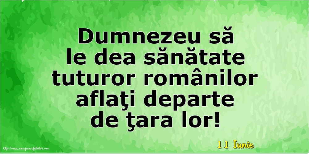 Felicitari de 11 Iunie - 11 Iunie - Dumnezeu să le dea sănătate tuturor românilor
