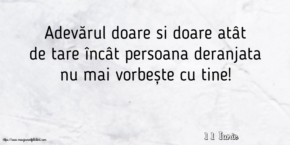 Felicitari de 11 Iunie - 11 Iunie - Adevărul doare