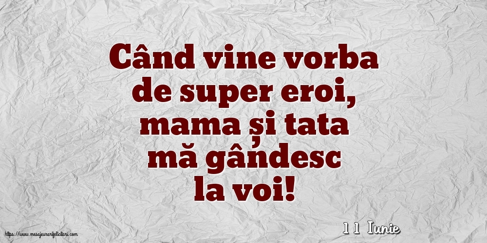 Felicitari de 11 Iunie - 11 Iunie - Când vine vorba de super eroi, mama și tata mă gândesc la voi!