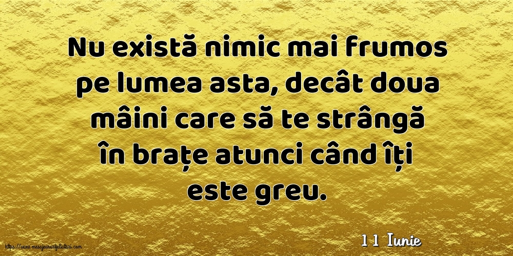 Felicitari de 11 Iunie - 11 Iunie - Nu există nimic mai frumos pe lumea asta