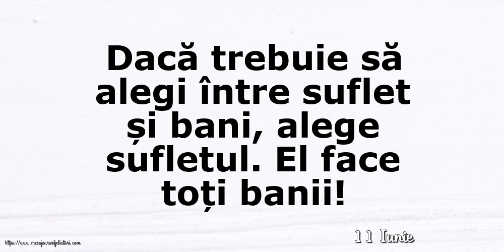 Felicitari de 11 Iunie - 11 Iunie - Dacă trebuie să alegi între suflet și bani