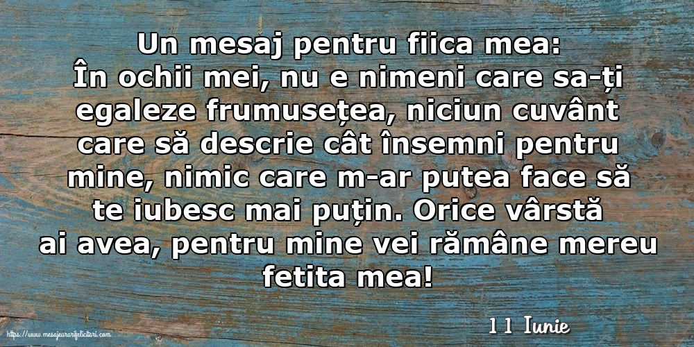 Felicitari de 11 Iunie - 11 Iunie - Un mesaj pentru fiica mea: