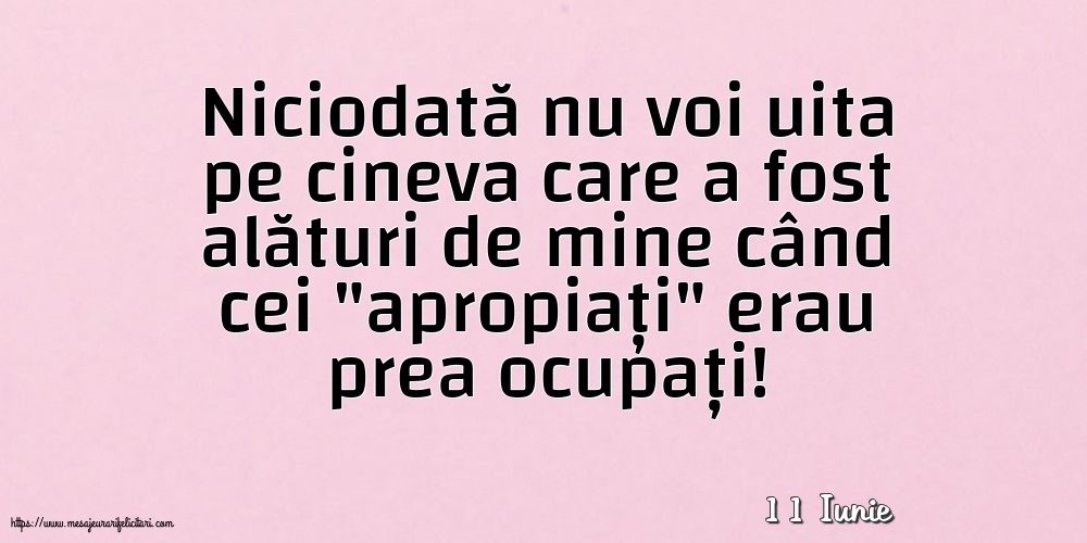 Felicitari de 11 Iunie - 11 Iunie - Niciodată nu voi uita