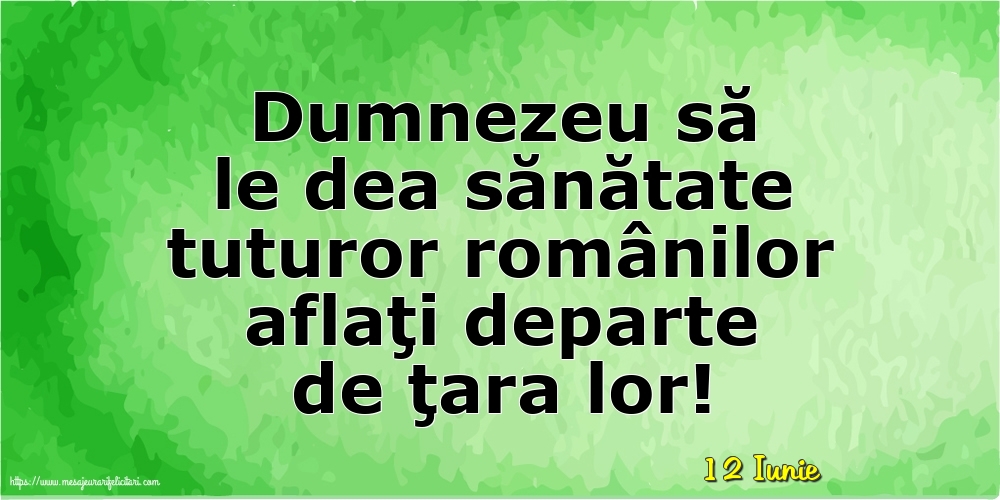 Felicitari de 12 Iunie - 12 Iunie - Dumnezeu să le dea sănătate tuturor românilor