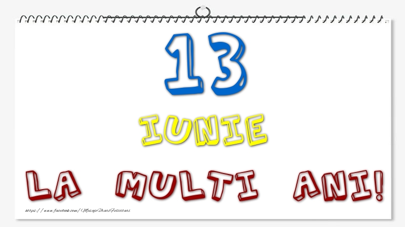 13 Iunie - La multi ani!