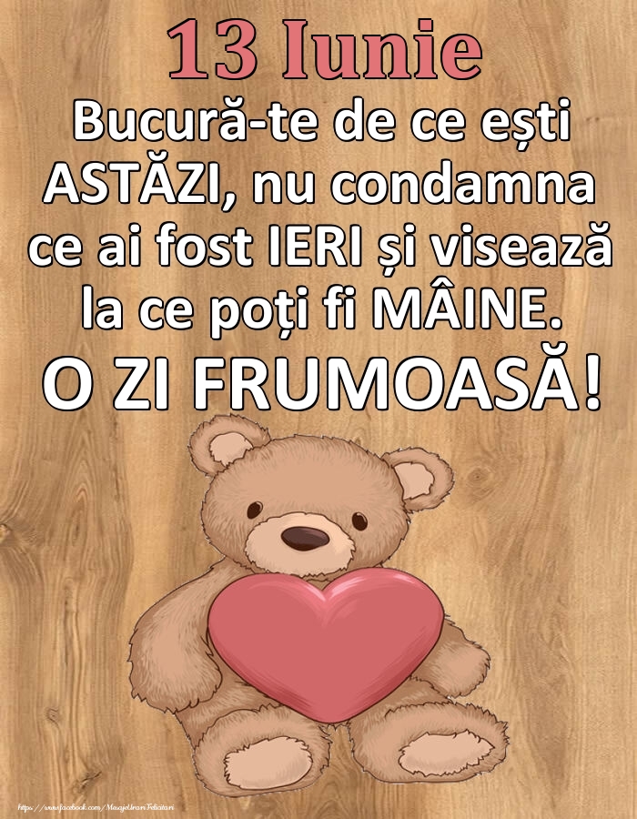Mesajul zilei de astăzi 13 Iunie - O zi minunată!
