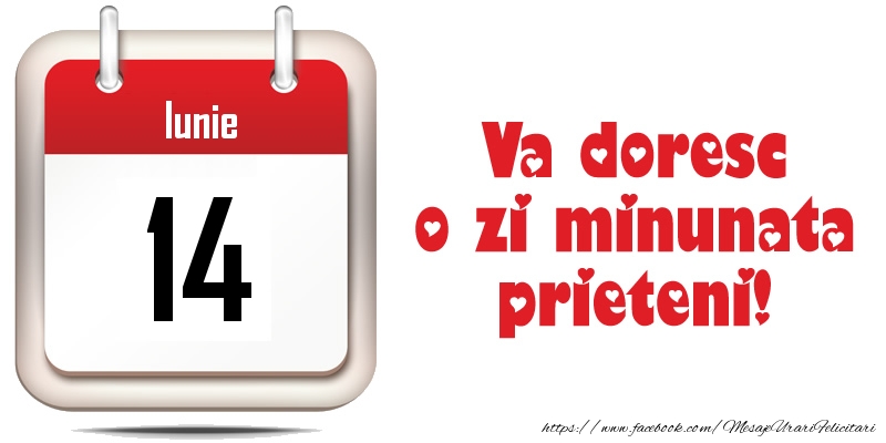 Iunie 14 - Va doresc o zi minunata prieteni!
